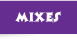 Mixes